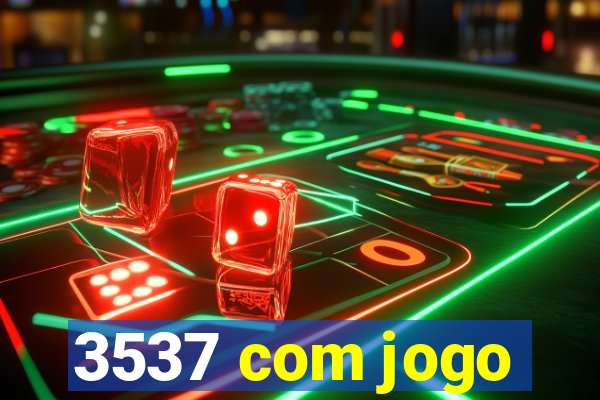 3537 com jogo